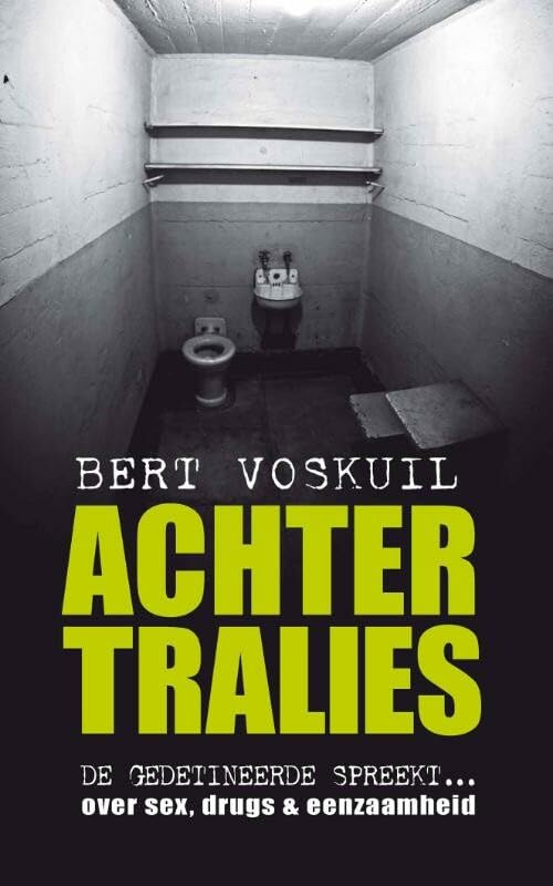 Achter tralies: gesprekken met langgestraften over sex, drugs & eenzaamheid book