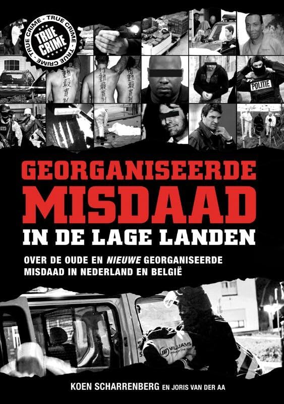Georganiseerde misdaad in de Lage Landen: over de oude en nieuwe georganiseerde misdaad in Nederland en België book