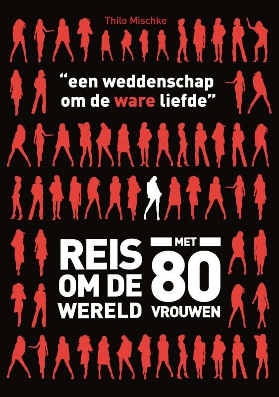 Reis om de wereld met 80 vrouwen: een weddenschap om de ware liefde book