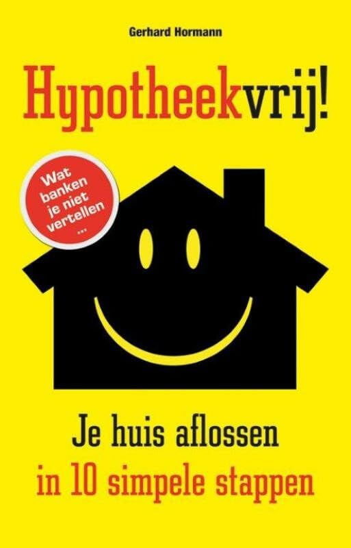 Hypotheekvrij!: je huis aflossen in 10 simpele stappen book