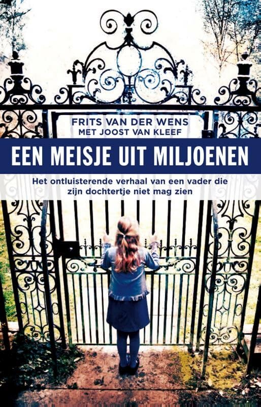 Een meisje uit miljoenen: het ontluisterende verhaal van een vader die zijn dochtertje niet mag zien book