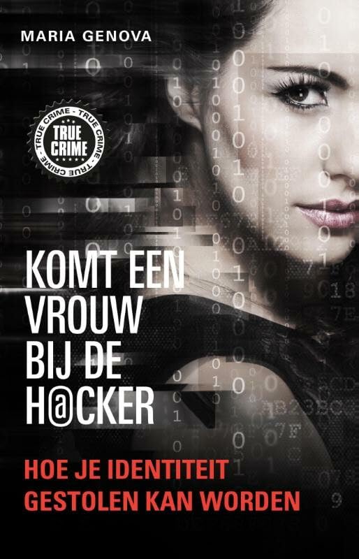 Komt een vrouw bij de hacker: hoe je identiteit gestolen kan worden book