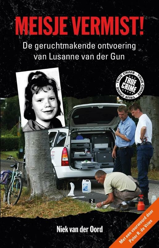 Meisje vermist!: de geruchtmakende verdwijning van Lusanne van der Gun book