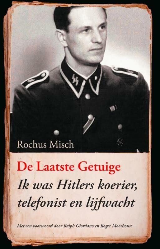 De laatste getuige: ik was Hitlers koerier, telefonist en lijfwacht book