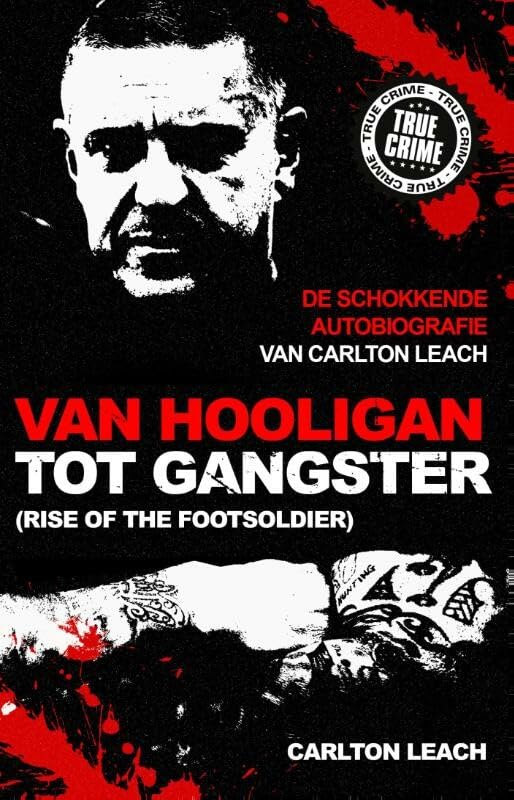 Van hooligan tot gangster: de schokkende autobiografie van Carlton Leach book
