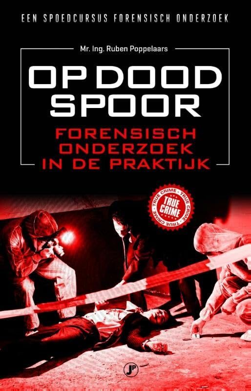 Op dood spoor: forensisch onderzoek in de praktijk book