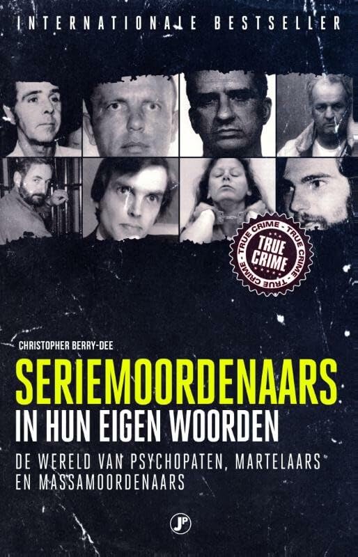Seriemoordenaars in hun eigen woorden: de wereld van psychopaten, martelaars en massamoordenaars book