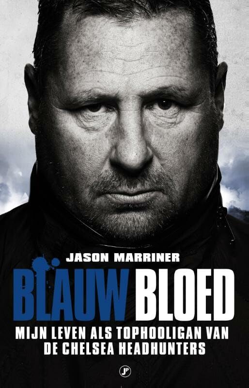 Blauw bloed: het levensverhaal van de hooligan die uit alle stadions werd verbannen book