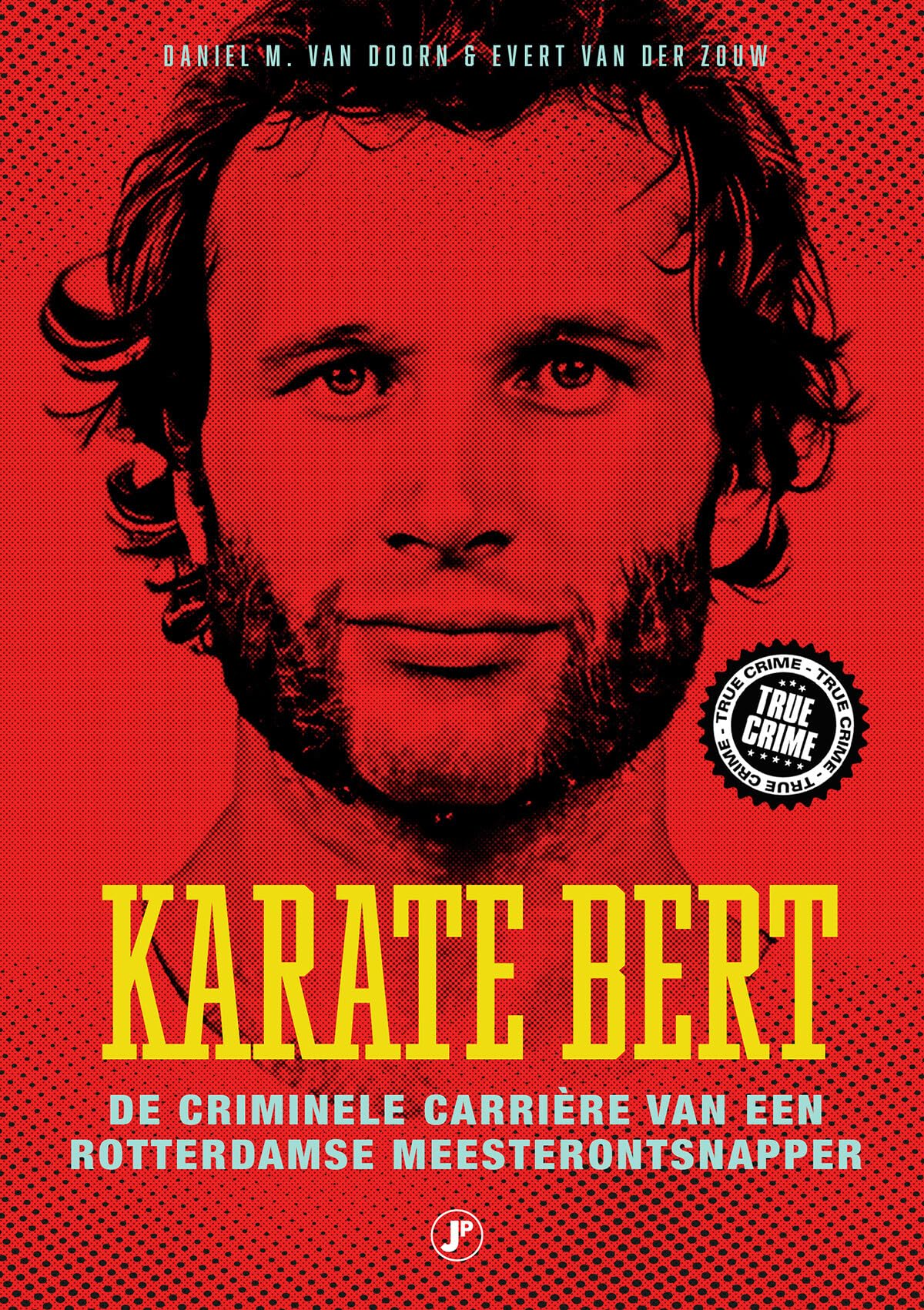 Karate Bert: de criminele carrière van een Rotterdamse meesterontsnapper book