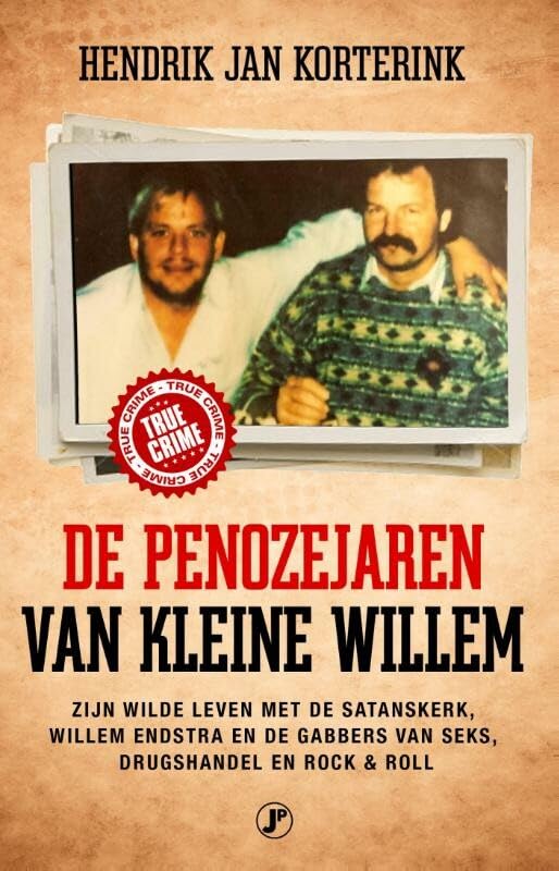 De penozejaren van kleine Willem: zijn wilde leven met de satanskerk, Willem Endstra en de gabbers van seks, drugshandel en rock-'n-roll book