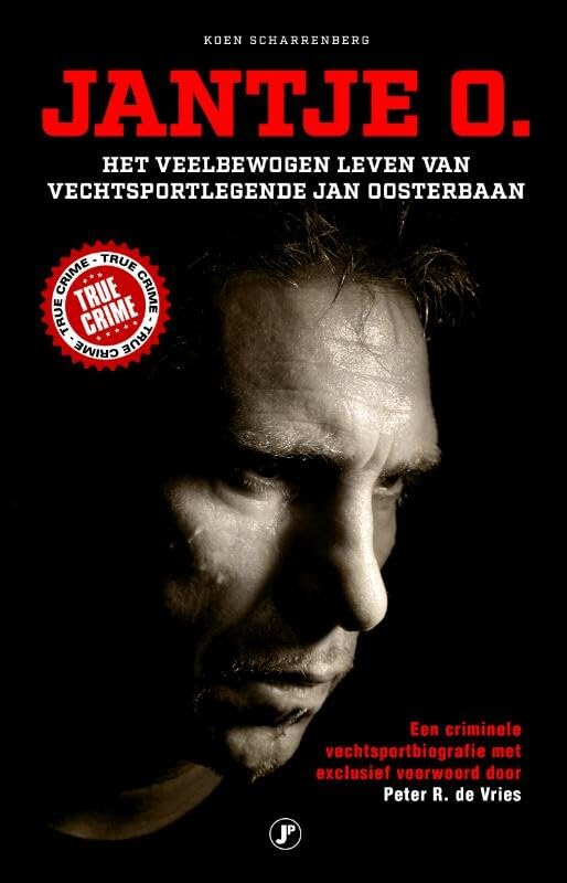Jantje O.: het veelbewogen leven van vechtsportlegende Jan Oosterbaan Crime & Thrillers