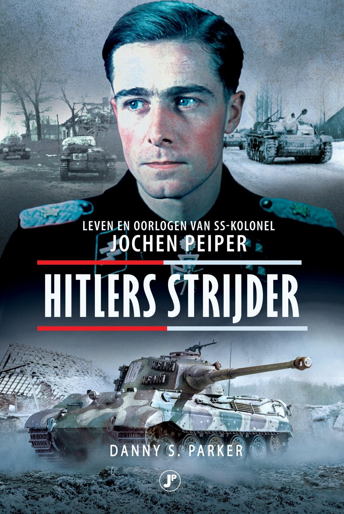 Hitlers strijder: Leven en oorlogen van SS-kolonel Jochen Peiper book