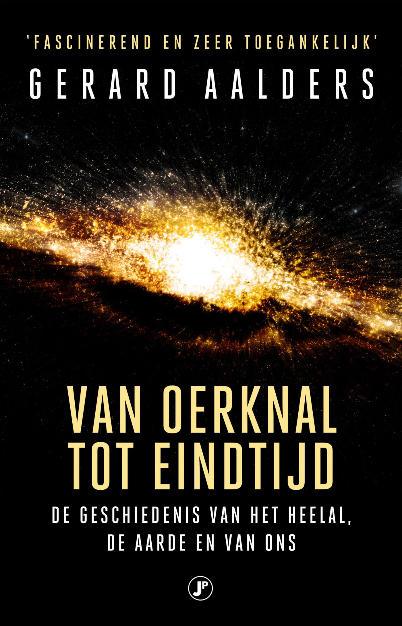 Van oerknal tot eindtijd: de geschiedenis van het heelal, de aarde en van ons Natural Sciences