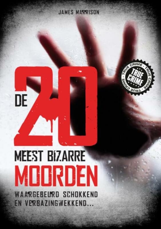De 20 meest bizarre moorden: waargebeurd, schokkend en verbazingwekkend... book