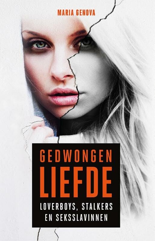 Gedwongen liefde: loverboys, stalkers en seksslavinnen book
