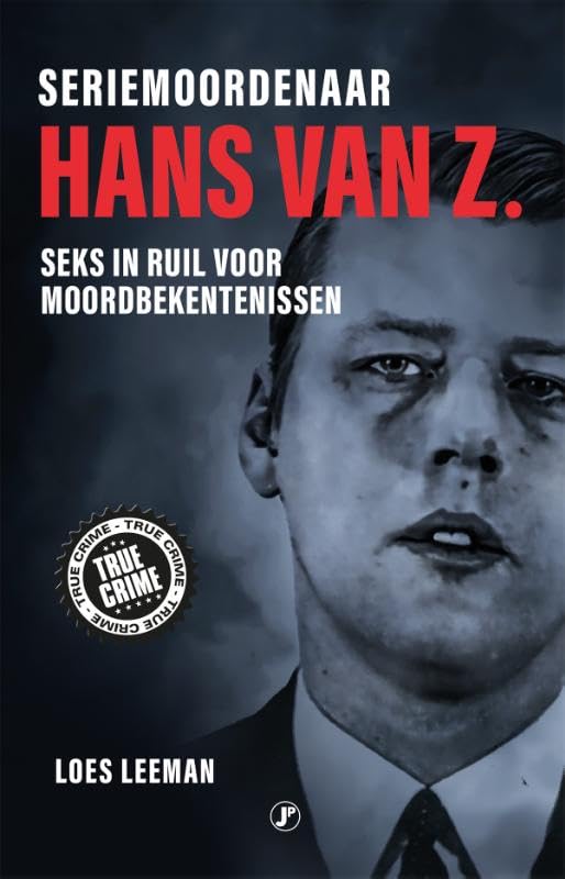 In bed met een seriemoordenaar: De onbestrafte moorden van lustmoordenaar Hans van Z. Crime & Thrillers