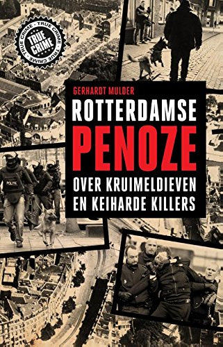 Rotterdamse penoze: over kruimeldieven en keiharde killers book