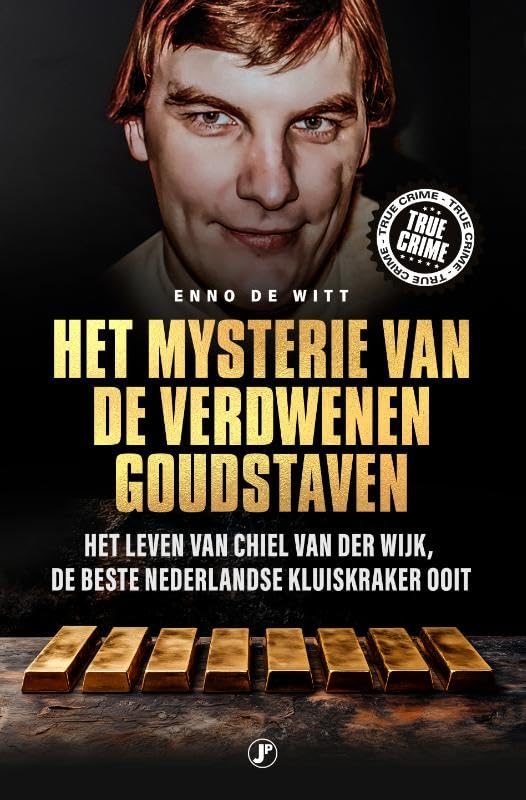 Het mysterie van de verdwenen goudstaven: Het leven van Chiel van der Wijk, de beste Nederlandse kluiskraker ooit Politics & Society