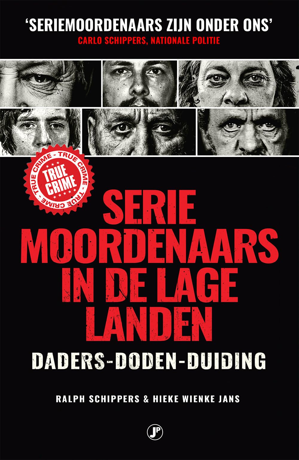 Seriemoordenaars in de Lage Landen: daders, doden, duiding (True Crime) Politics & Society