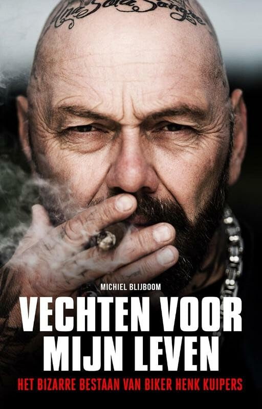 Vechten voor mijn leven: het bizarre bestaan van biker Henk Kuipers book