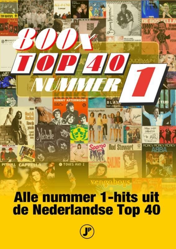 800x top 40 nummer 1: alle nummer 1-hits uit de Nederlandse Top 40 book