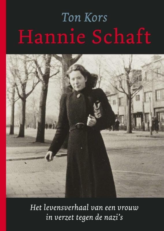 Hannie Schaft: het levensverhaal van een vrouw in verzet tegen de nazi's book