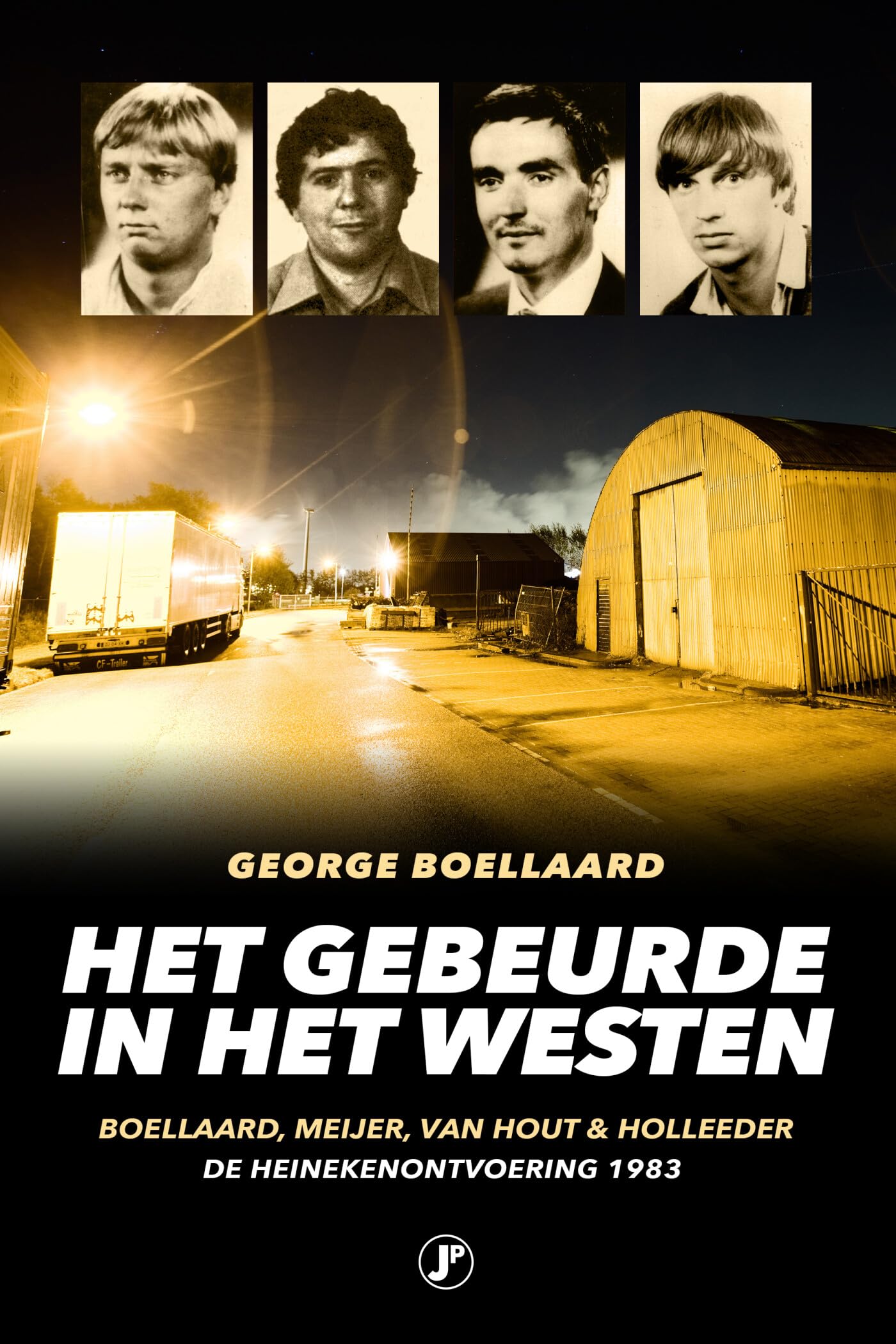 Het gebeurde in het westen: Boellaard, Meijer, Van Hout & Holleeder : de Heinekenontvoering 1983 (True crime) Politics & Society
