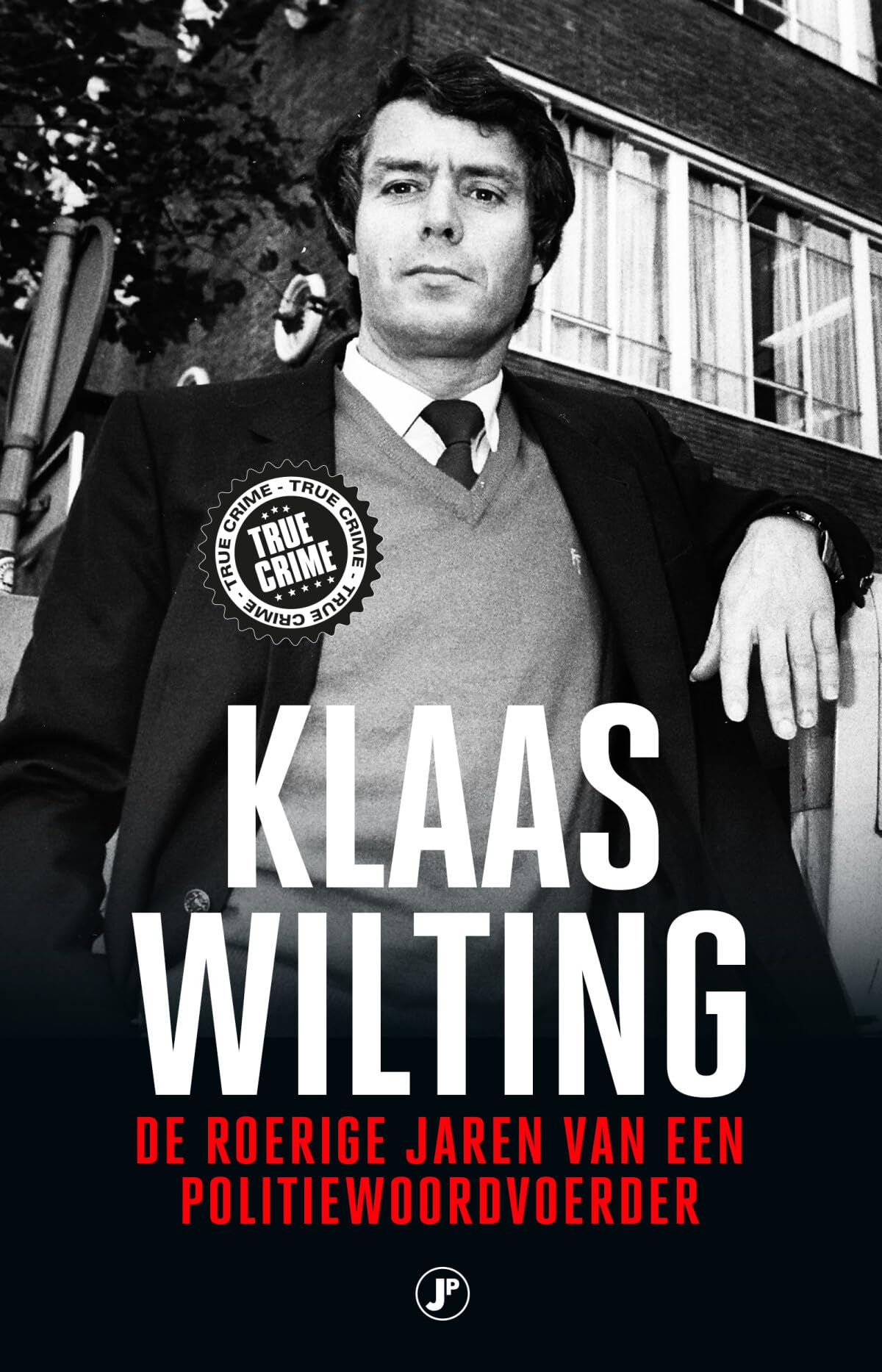 Klaas Wilting: De roerige jaren van een politiewoordvoerder Crime & Thrillers