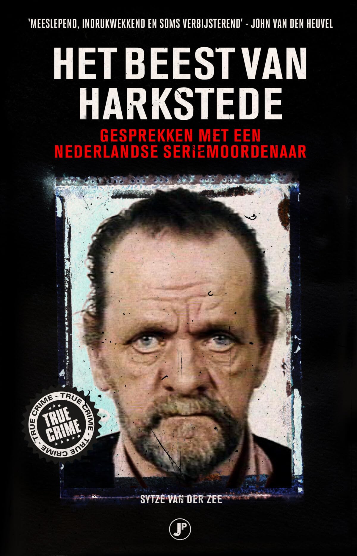Het beest van Harkstede: gesprekken met een Nederlandse seriemoordenaar book