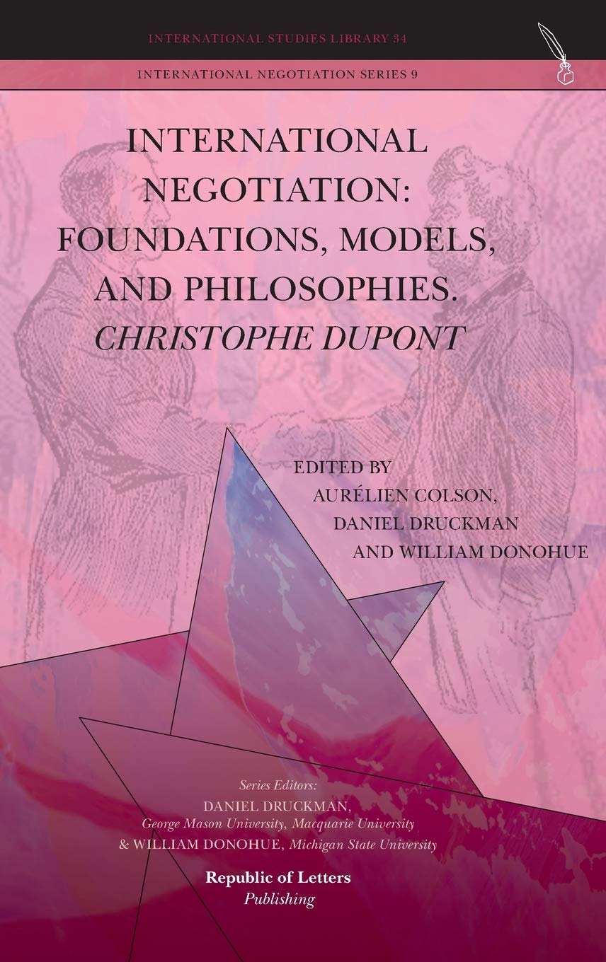 International Negotiation: Foundations, Models, and Philosophies. Christopher DuPont book