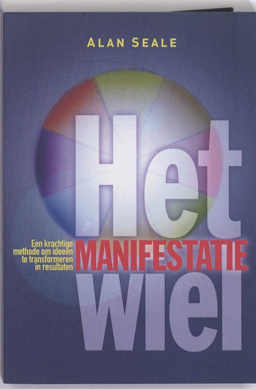 Het Manifestatiewiel: een krachtige methode om ideeën te transformeren in resultaten Social Sciences