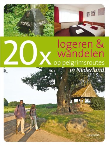 20 x logeren & wandelen op pelgrimsroutes in Nederland / druk 1 Leisure, Home & Garden