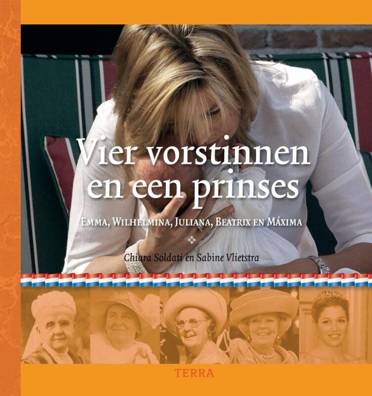 Vier vorstinnen en een prinses: Emma, Wilhelmina, Juliana, Beatrix en Máxima book