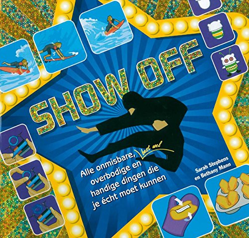 Show off: alle onmisbare, overbodige en best wel handige dingen die je écht moet kunnen book