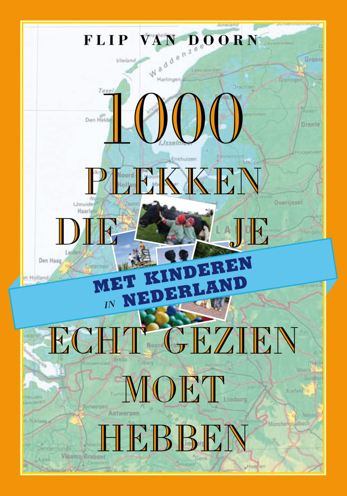 1000 plekken die je met kinderen in Nederland echt gezien moet hebben book