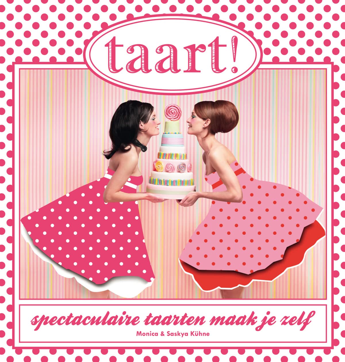 Taart!: Spectaculaire taarten maak je zelf book