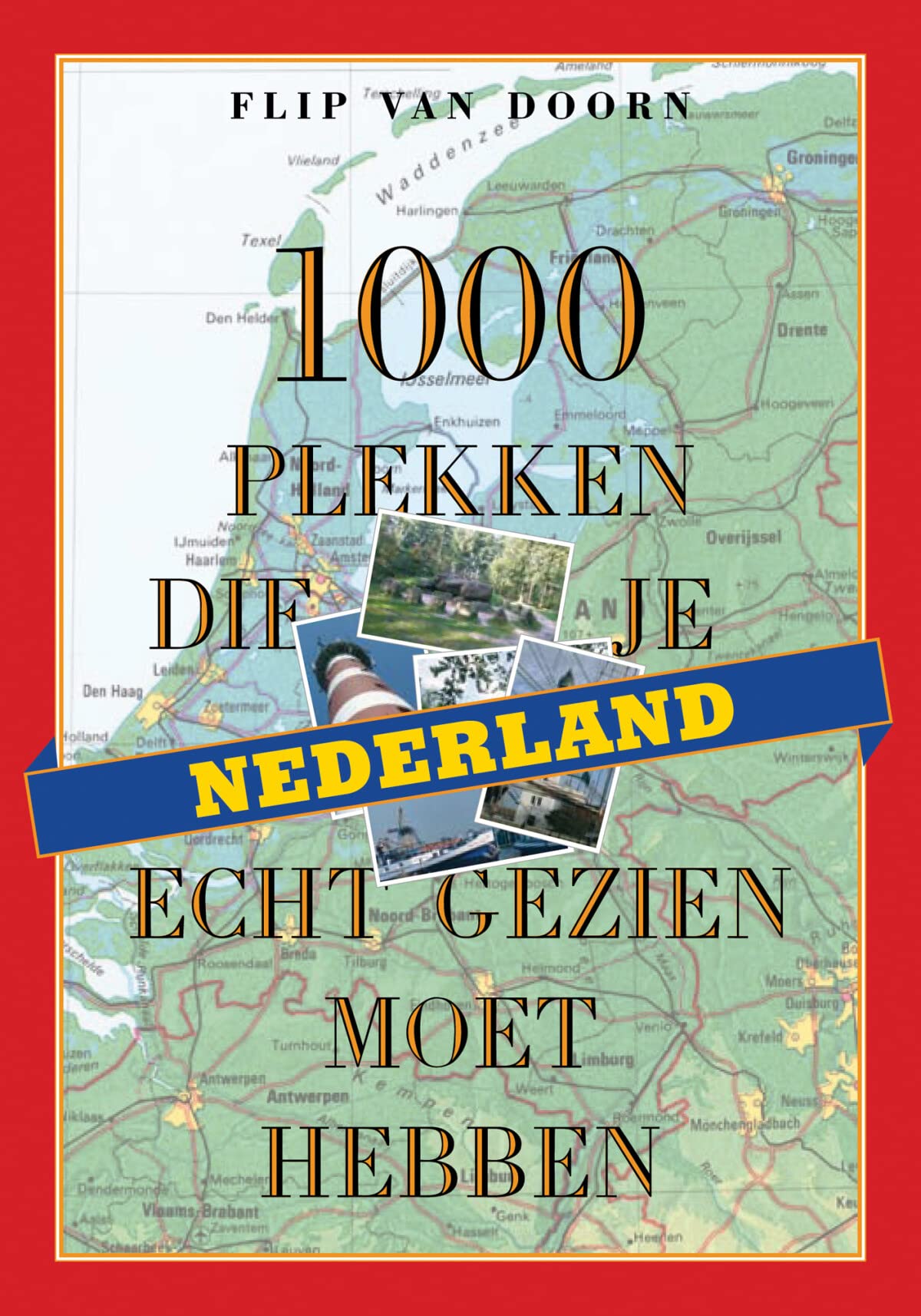 Nederland: 1000 plekken die je écht gezien moet hebben book