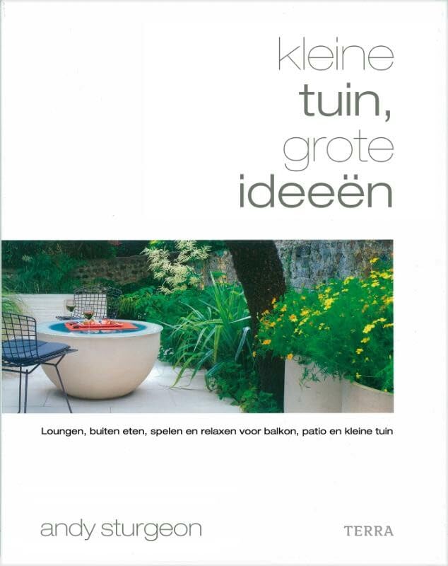 Kleine tuin, grote ideeën: Loungen, buiten eten, spelen en relaxen voor balkon, patio en kleine tuin book