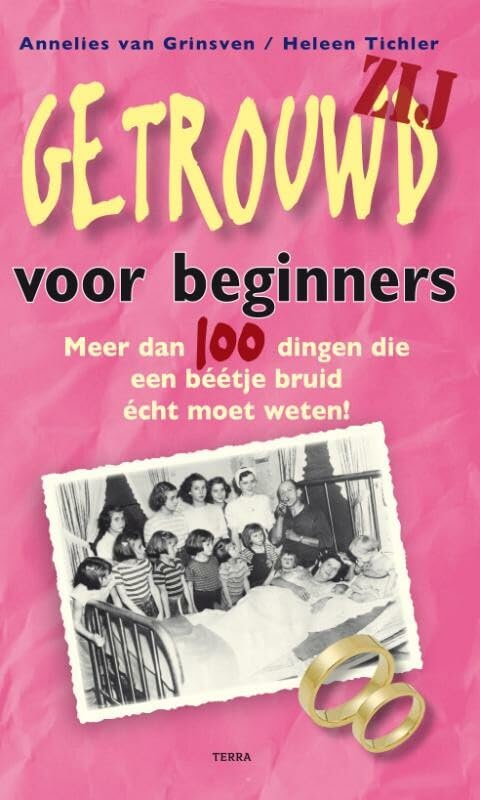 Getrouwd voor beginners / Zij / druk 1: meer dan 100 dingen die een beetje bruid echt moet weten: Meer dan 100 dingen die een béétje bruid écht moet ... dingen die een beetje bruid echt moet weten) Lifestyle