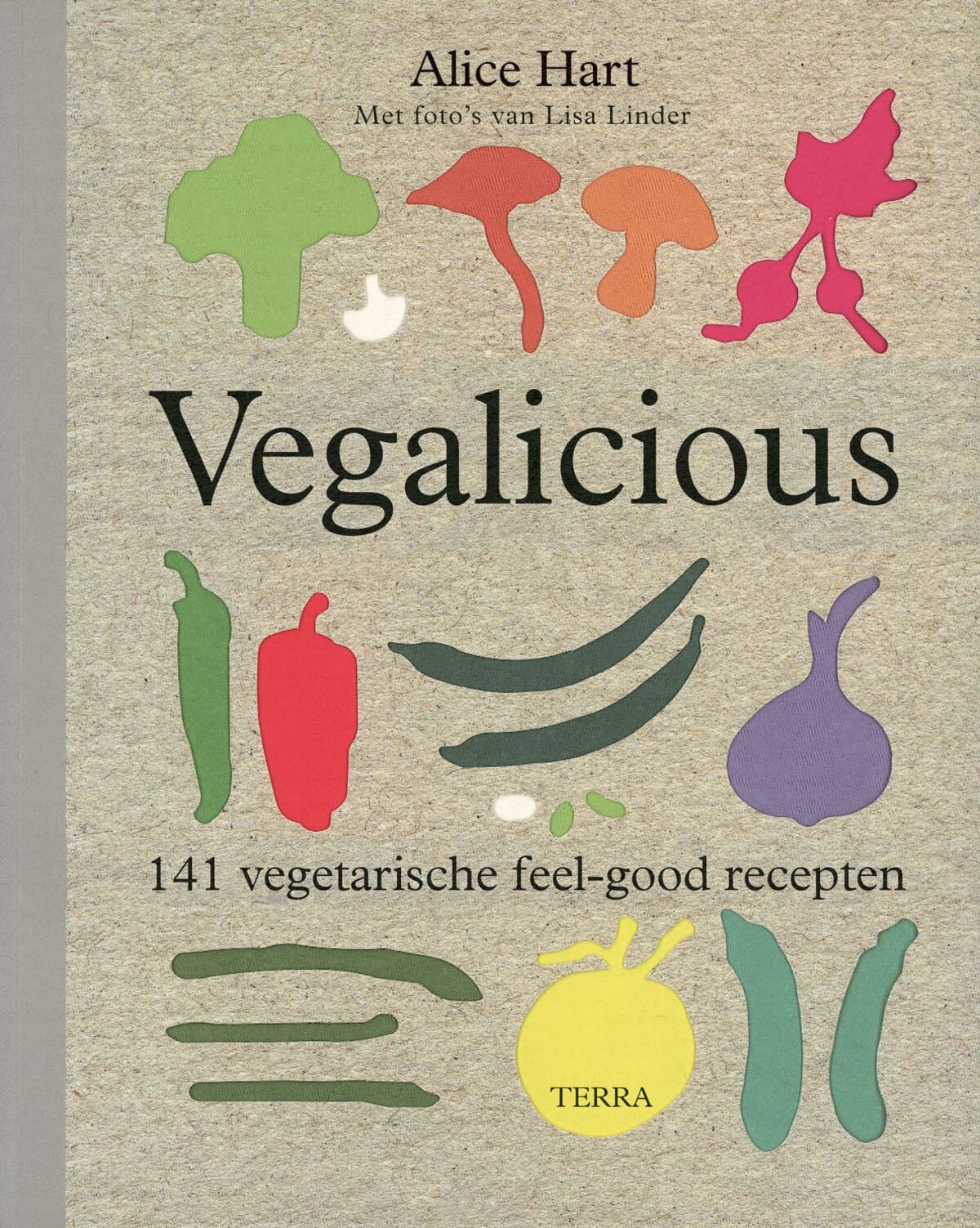 Vegalicious: 141 vegetarische feel-good recepten book