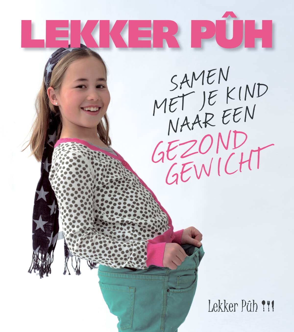 Lekker Pûh!!!: Samen met je kind naar een gezond gewicht book