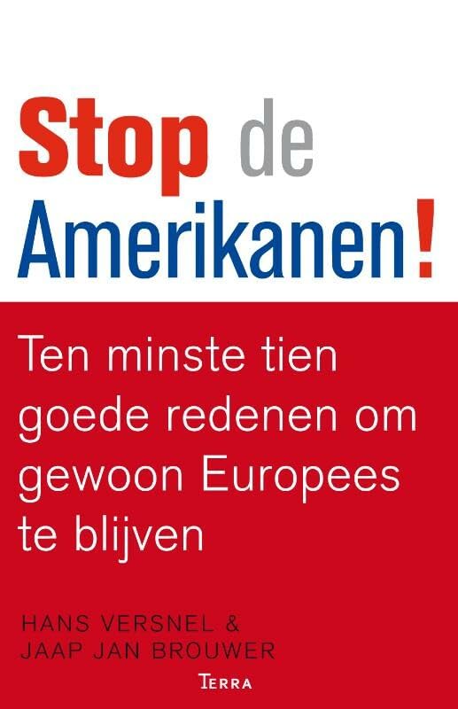 Stop de Amerikanen!: ten minste tien goede redenen om gewoon Europees te blijven Books