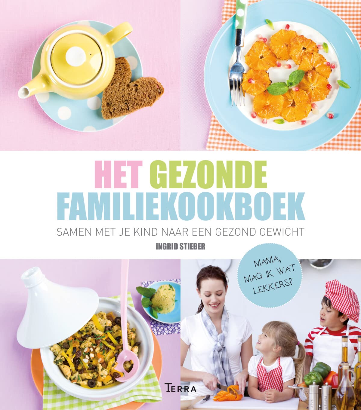 Het Gezonde Familiekookboek: Samen met je kind naar een gezond gewicht Leisure, Home & Garden
