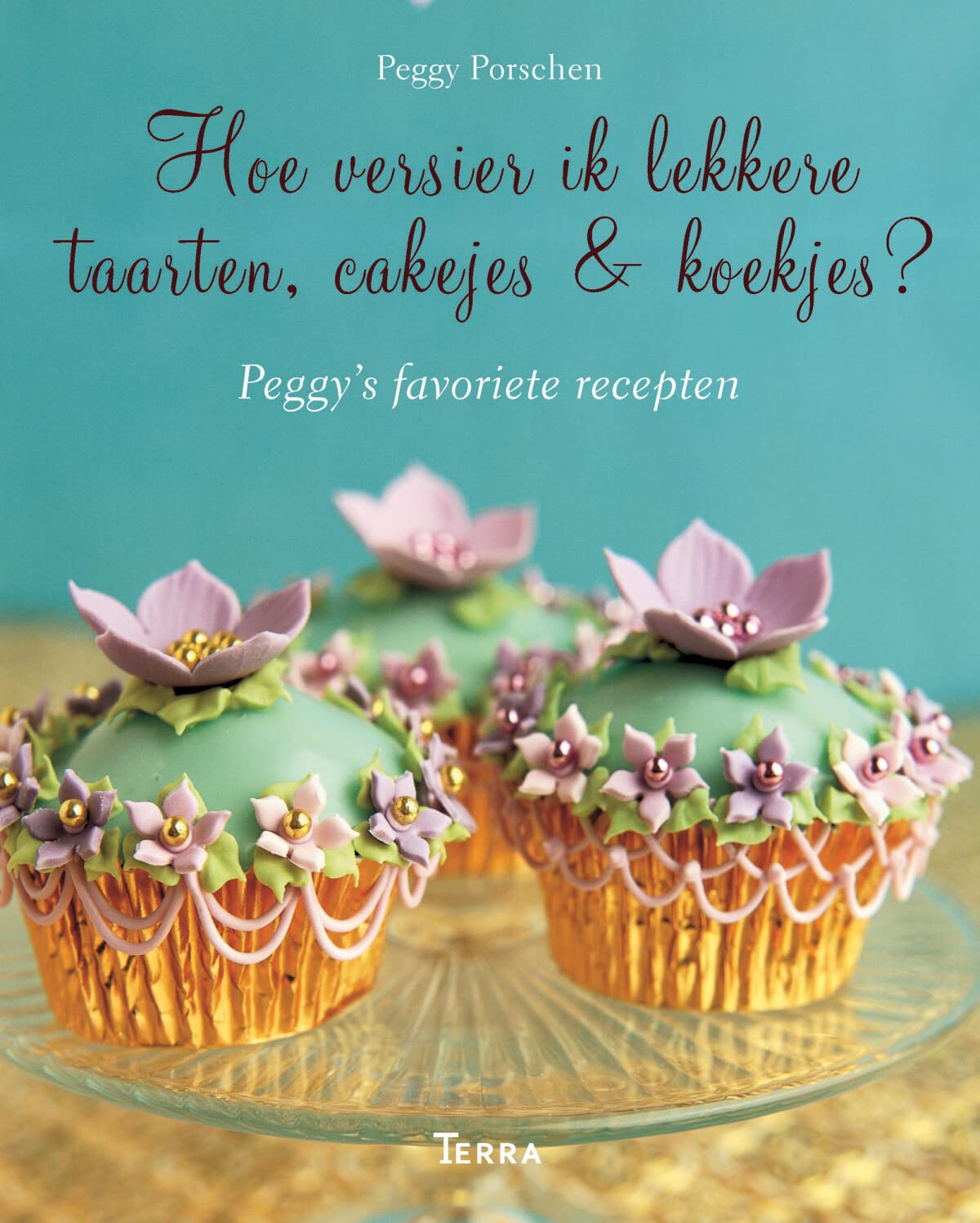 Hoe versier ik lekkere taarten, cakejes & koekjes: peggy's favoriete recepten Leisure, Home & Garden