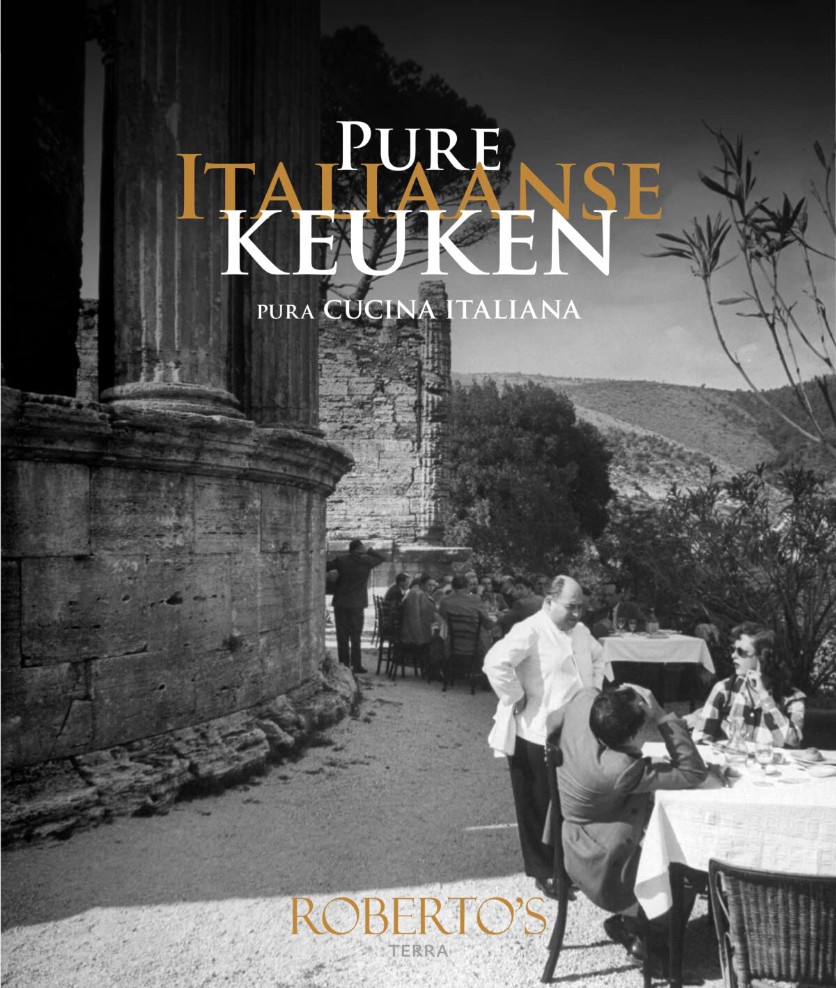 Roberto's pure Italiaanse keuken: Pura Cucina Italiana book