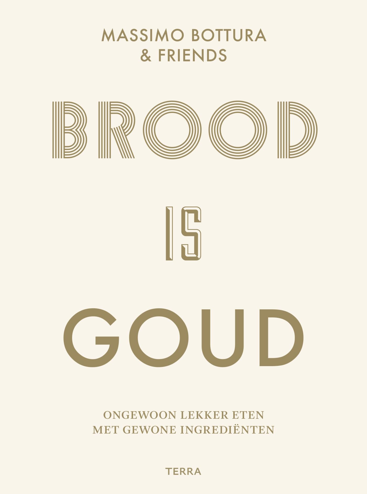 Brood is goud: ongewoon lekker eten met gewone ingrediënten book