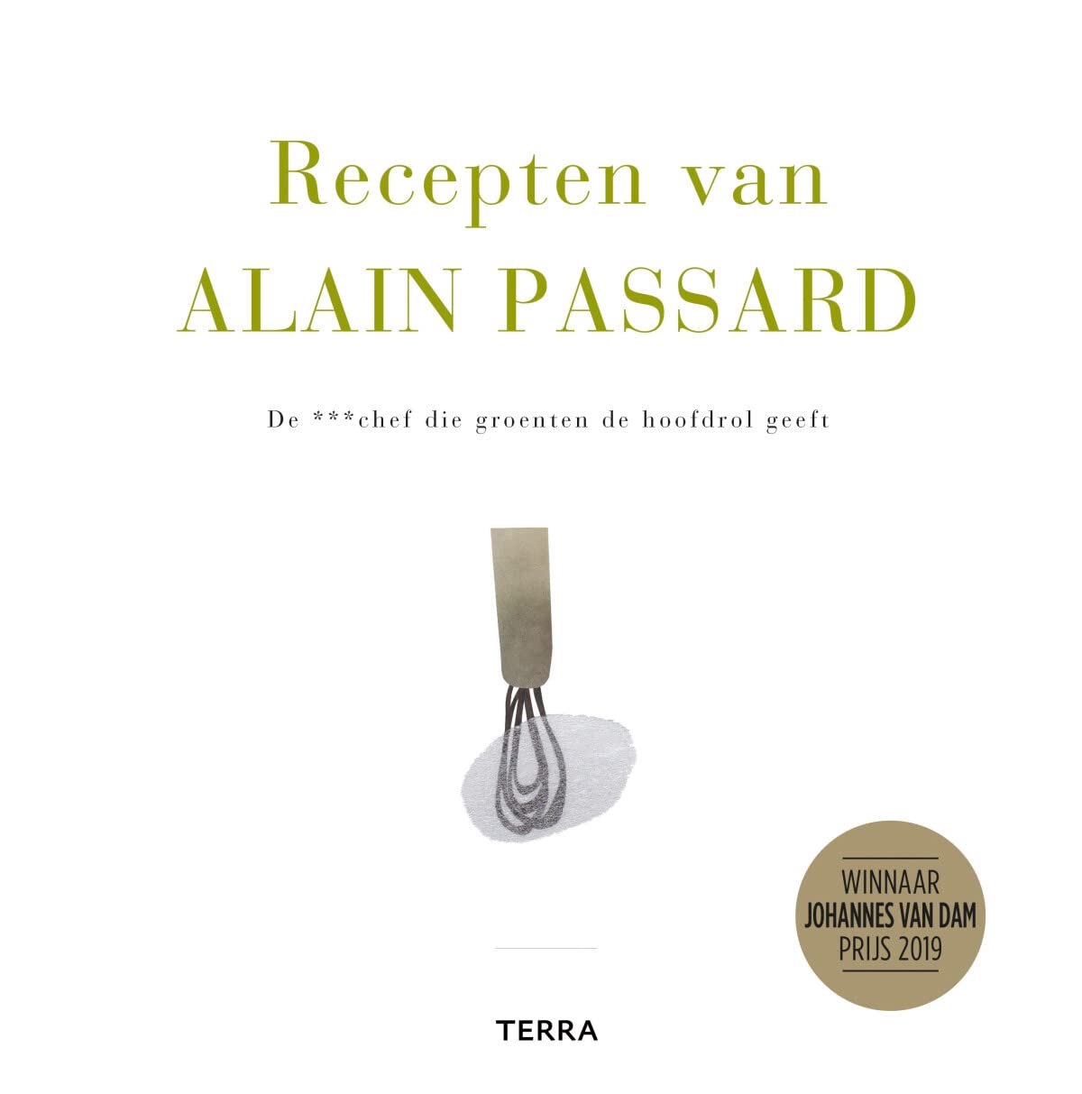 Recepten van Alain Passard: de ***chef die groenten de hoofdrol geeft book