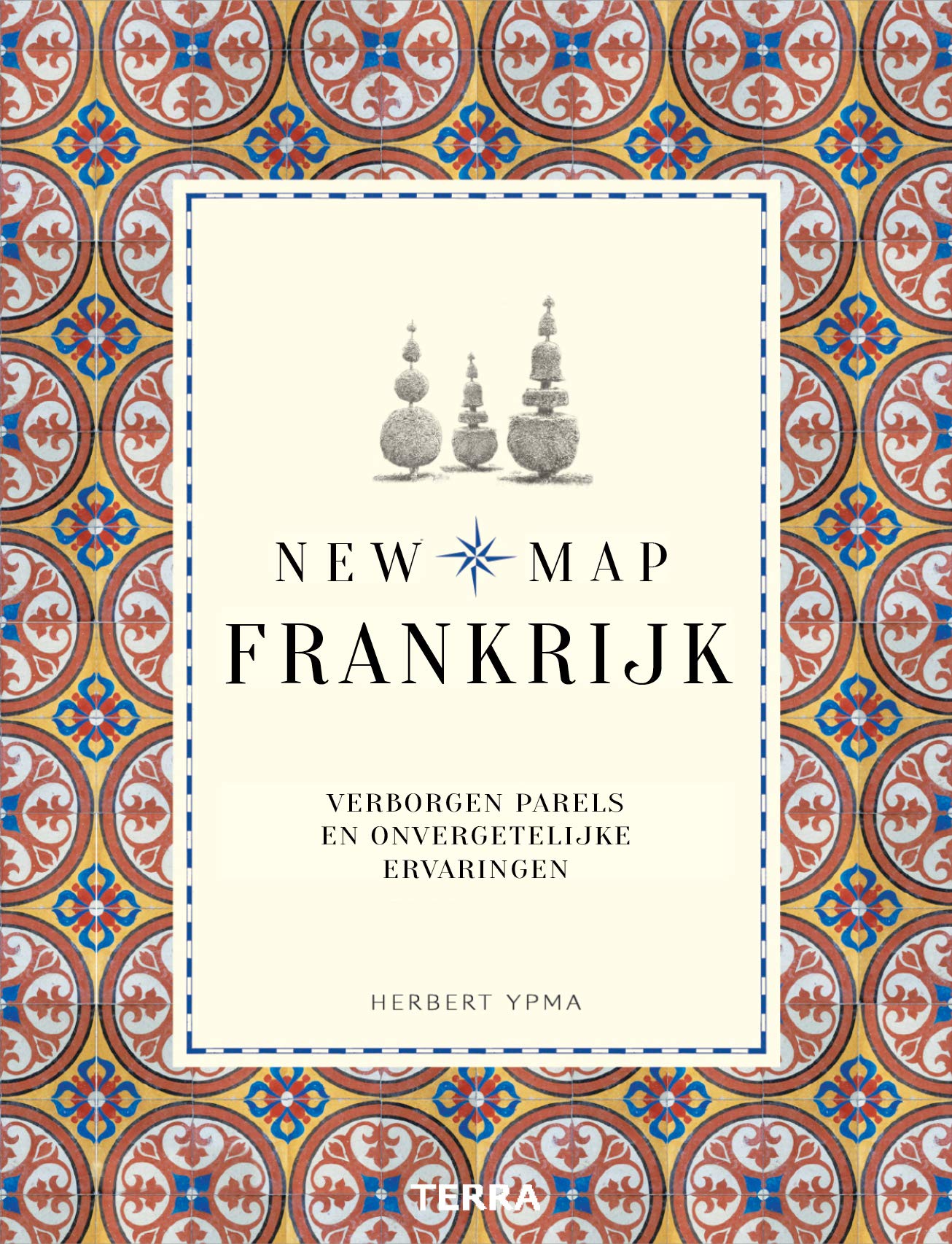 Frankrijk: verborgen parels en onvergetelijke ervaringen book