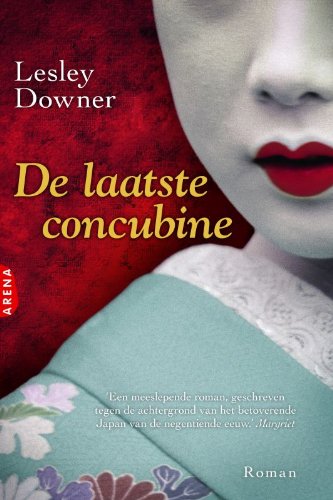 De laatste concubine: een meeslepende roman, geschreven tegen de achtergrond van het betoverende Japan van de negentiende eeuw book