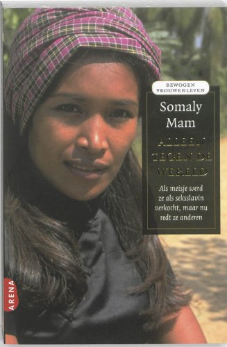 Alleen tegen de wereld / druk 1: als meisje werd ze als seksslavin verkocht, maar nu redt ze anderen Books